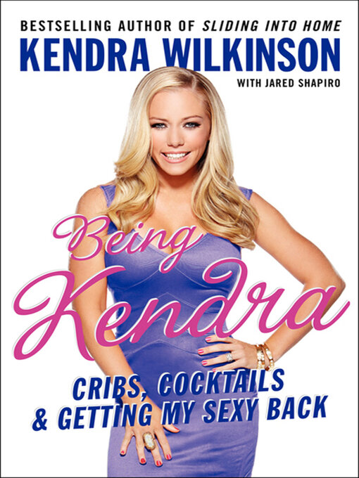 Title details for Being Kendra by Kendra Wilkinson - Available